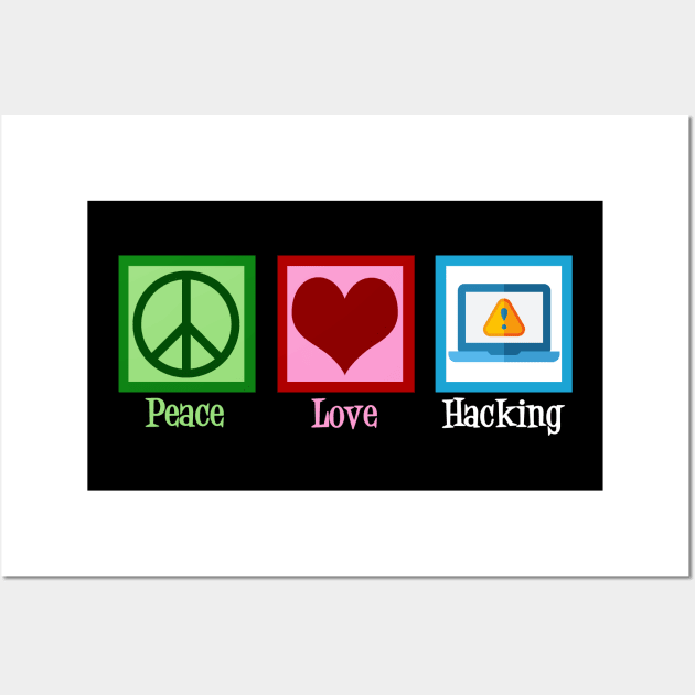Peace Love Hacking Wall Art by epiclovedesigns